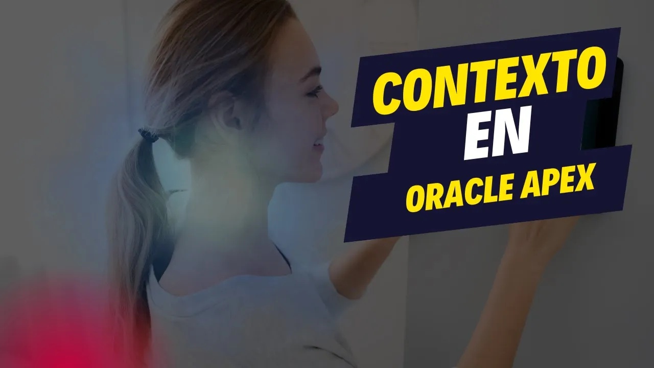 Como Usar Contextos Para Revolucionar Tus Aplicaciones Sin Variables Globales En Oracle Apex